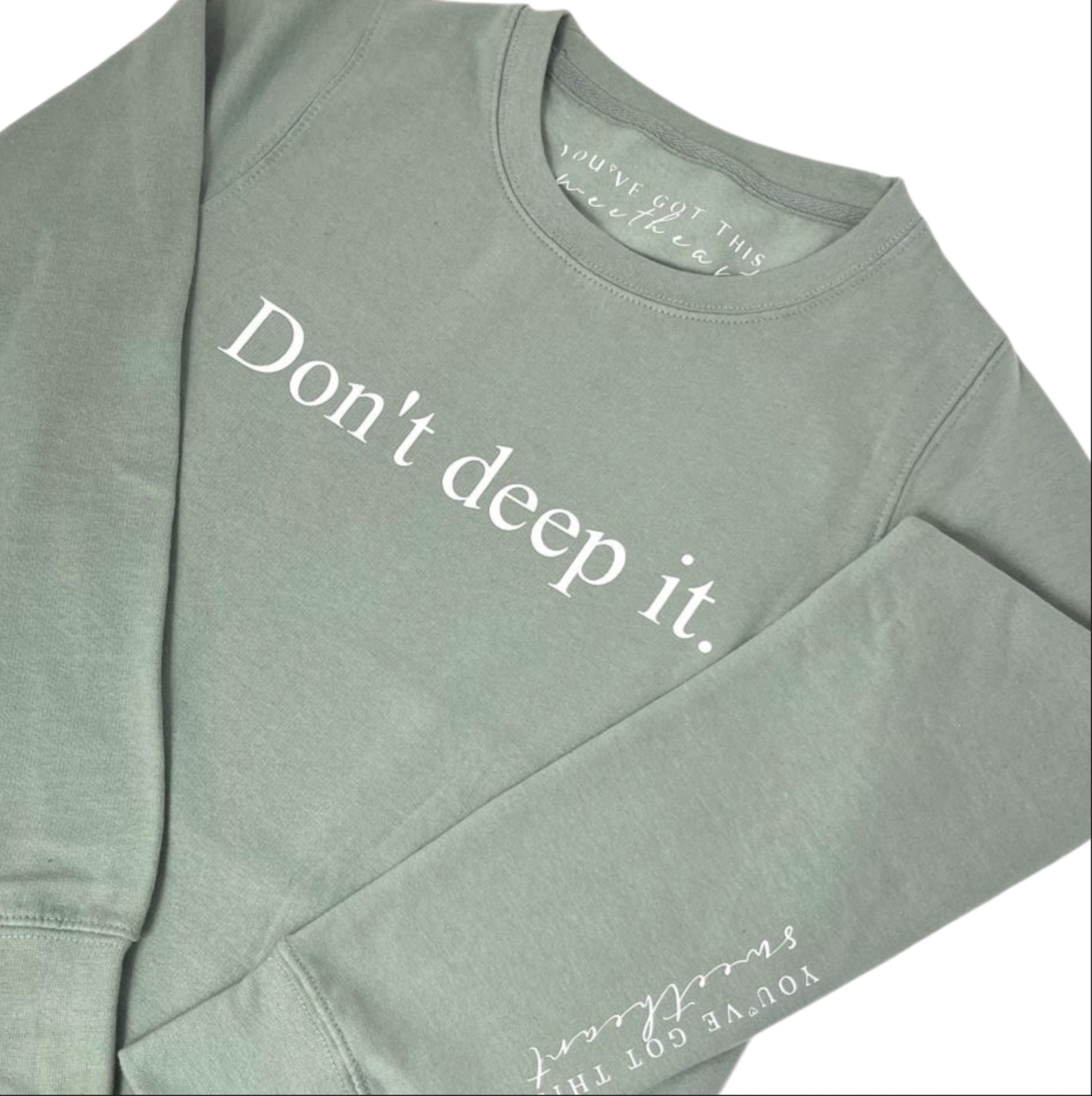 Don't Deep it Sweatshirt Sage Green
