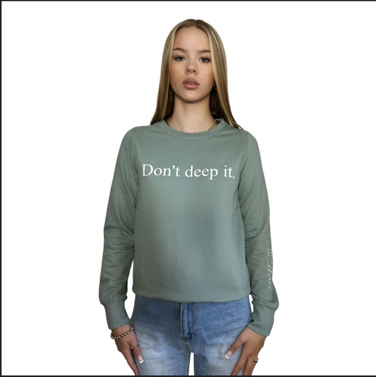 Don't Deep it Sweatshirt Sage Green